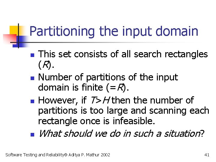 Partitioning the input domain n n This set consists of all search rectangles (R).