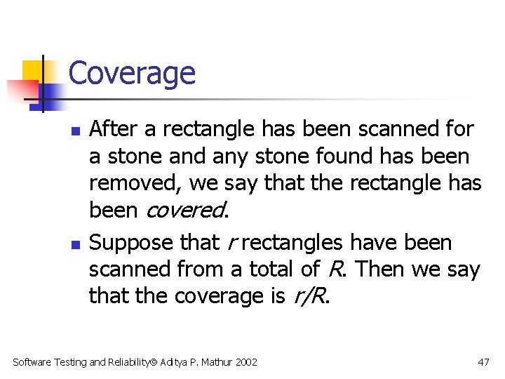 Coverage n n After a rectangle has been scanned for a stone and any