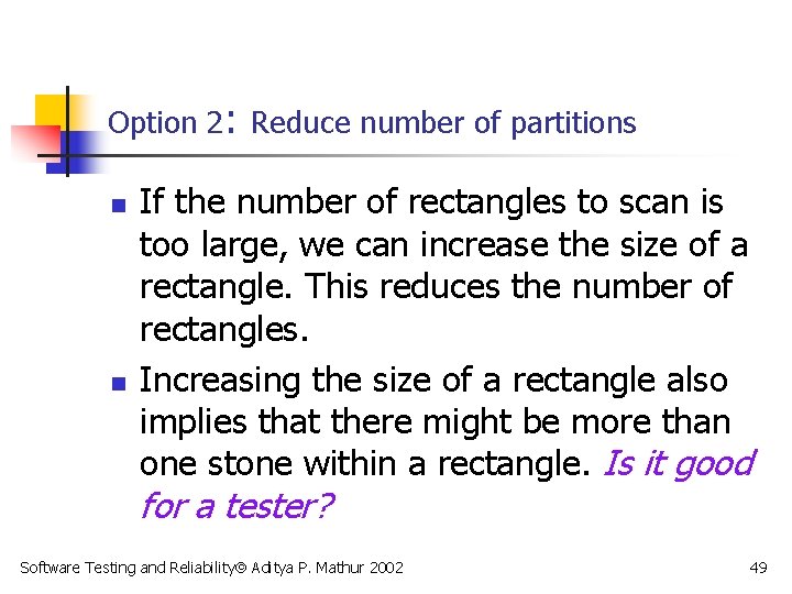 Option 2: Reduce number of partitions n n If the number of rectangles to
