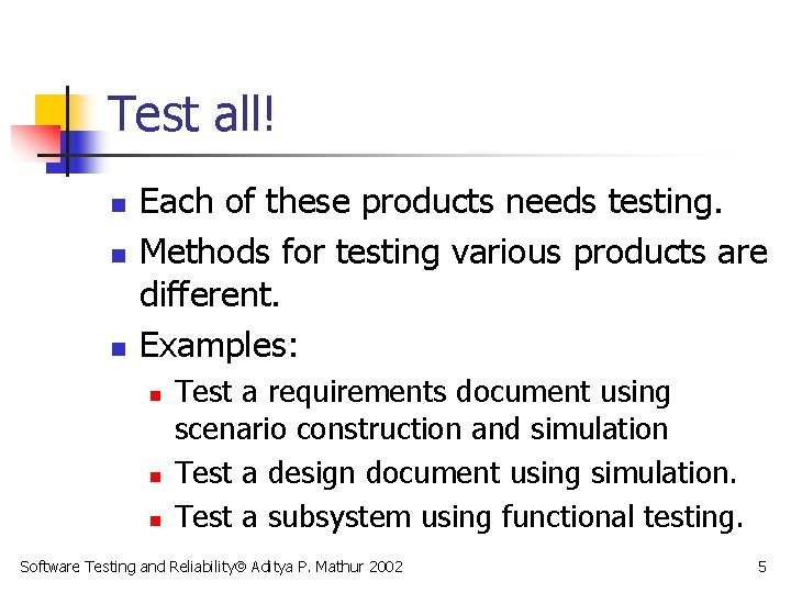 Test all! n n n Each of these products needs testing. Methods for testing
