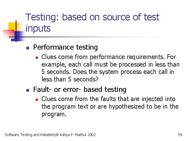 Testing: based on source of test inputs n Performance testing n n Clues come