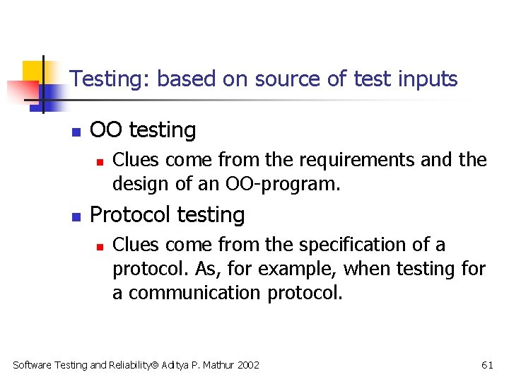 Testing: based on source of test inputs n OO testing n n Clues come