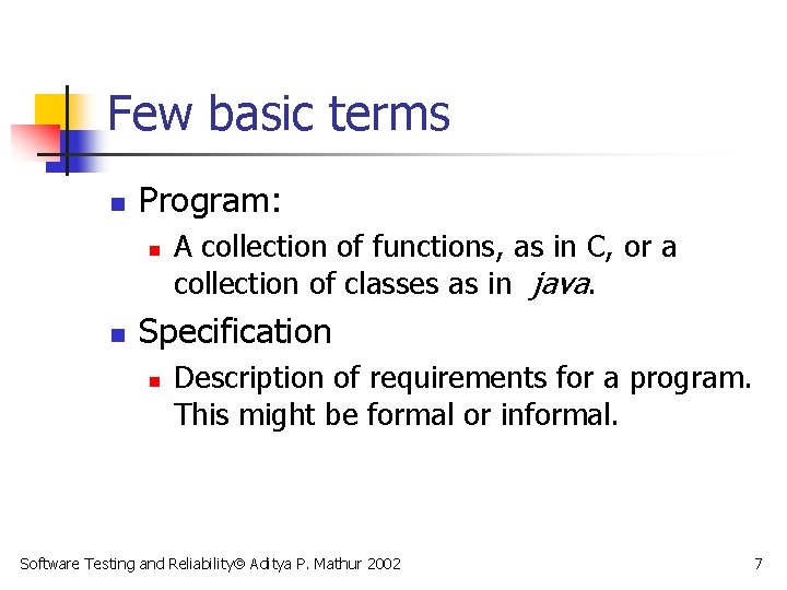 Few basic terms n Program: n n A collection of functions, as in C,