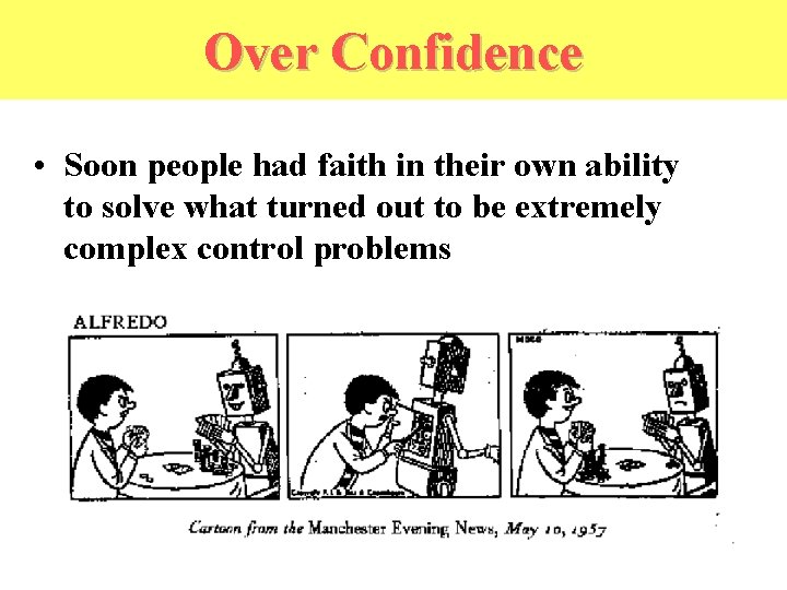 Over Confidence • Soon people had faith in their own ability to solve what