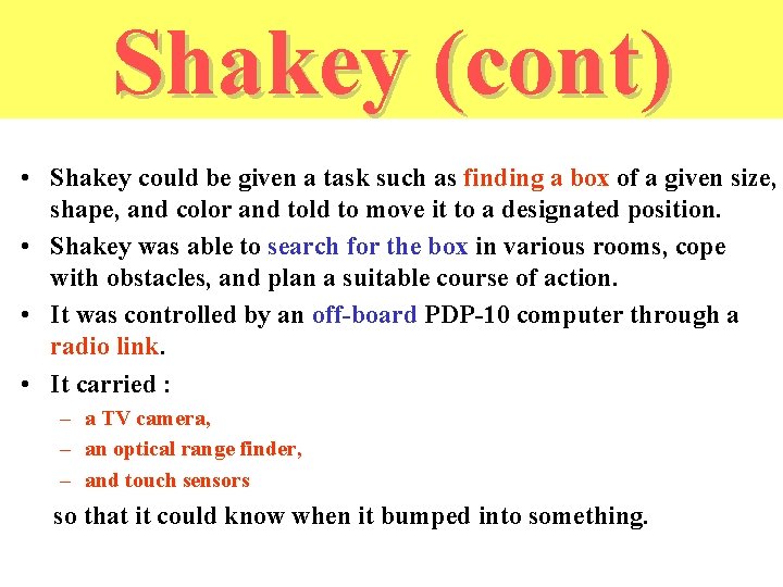 Shakey (cont) • Shakey could be given a task such as finding a box