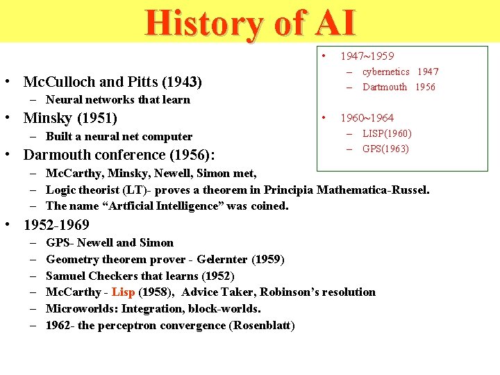 History of AI • – cybernetics 1947 – Dartmouth 1956 • Mc. Culloch and