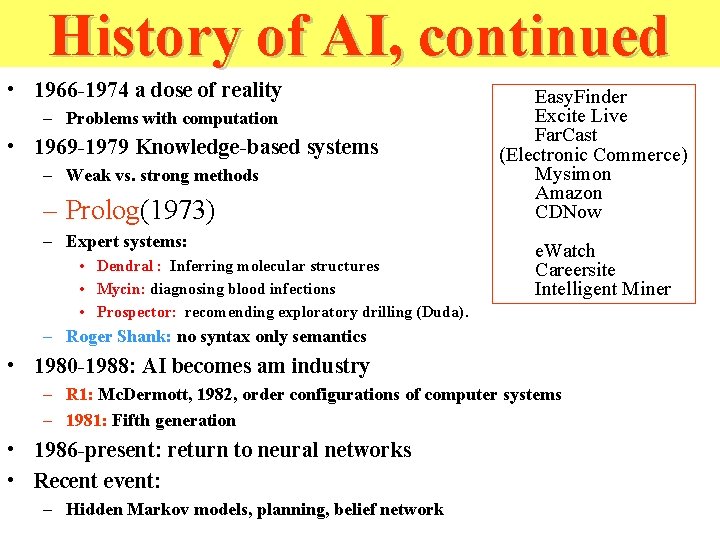 History of AI, continued • 1966 -1974 a dose of reality – Problems with