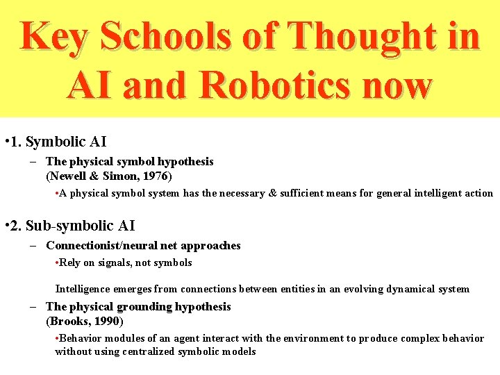 Key Schools of Thought in AI and Robotics now • 1. Symbolic AI –