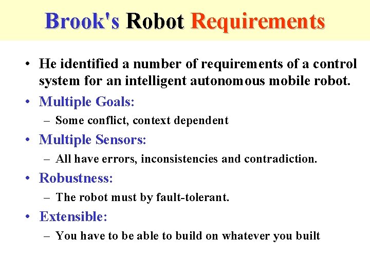 Brook's Robot Requirements • He identified a number of requirements of a control system