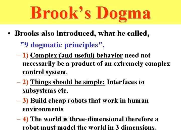 Brook’s Dogma • Brooks also introduced, what he called, "9 dogmatic principles", – 1)