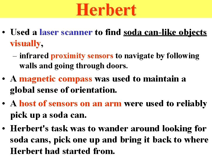 Herbert • Used a laser scanner to find soda can-like objects visually, – infrared