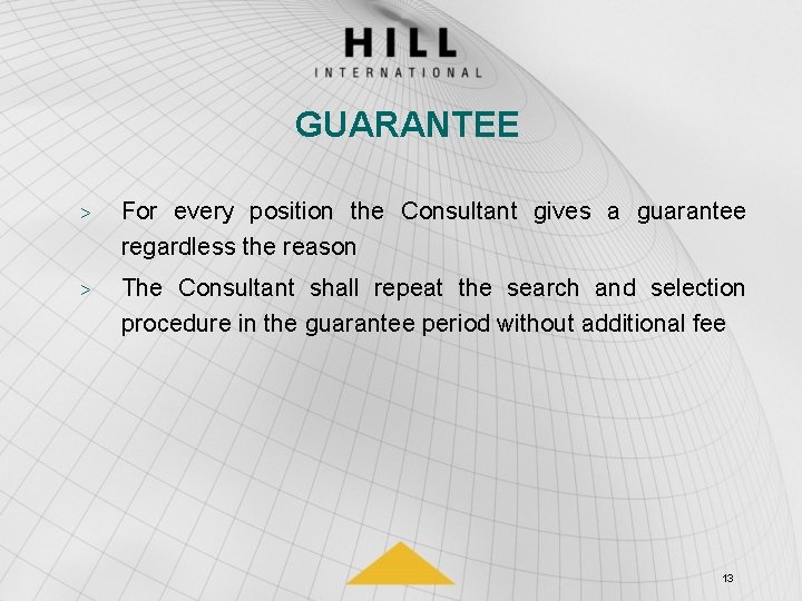 GUARANTEE > For every position the Consultant gives a guarantee regardless the reason >