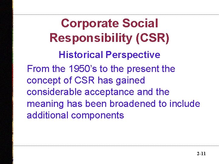 Corporate Social Responsibility (CSR) Historical Perspective From the 1950’s to the present the concept