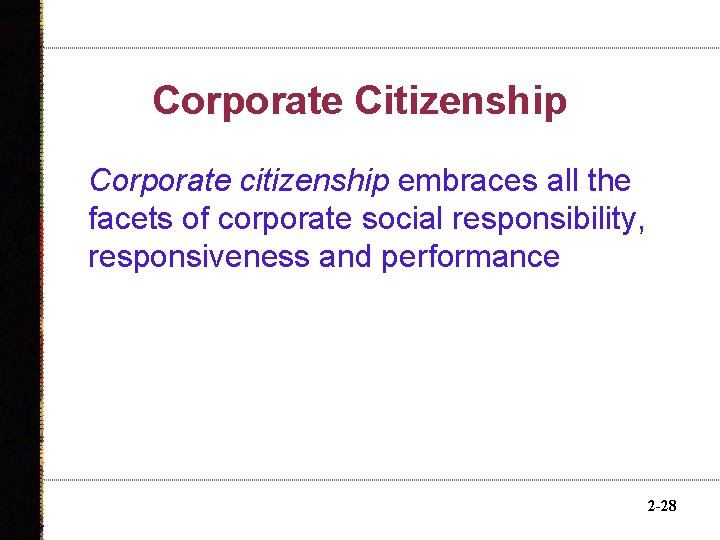 Corporate Citizenship Corporate citizenship embraces all the facets of corporate social responsibility, responsiveness and