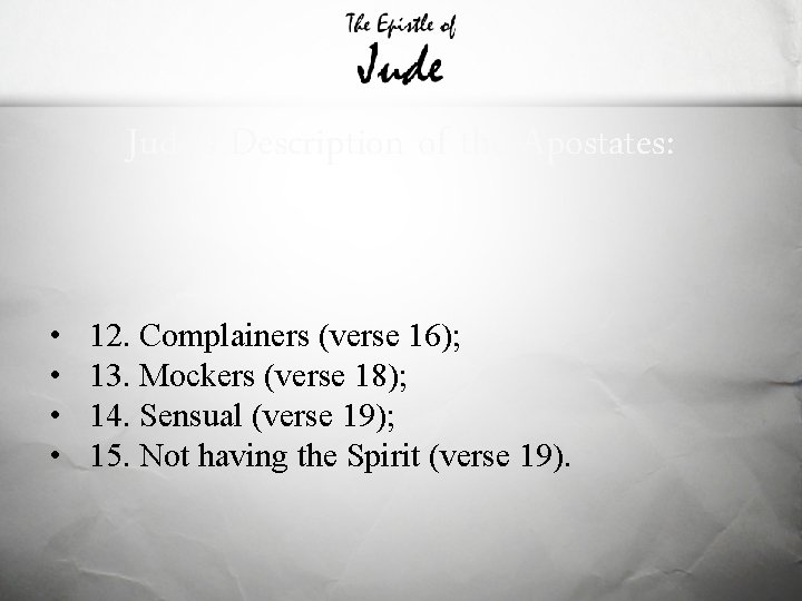 Jude's Description of the Apostates: • • 12. Complainers (verse 16); 13. Mockers (verse