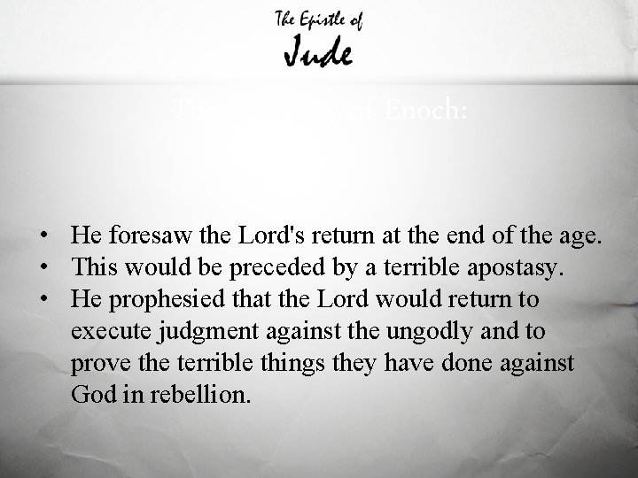 The Prophecy of Enoch: • He foresaw the Lord's return at the end of