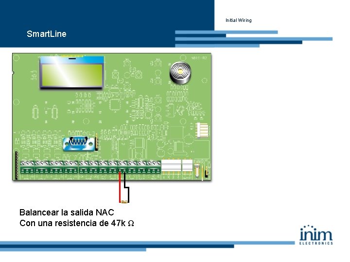 Initial Wiring Smart. Line Balancear la salida NAC Con una resistencia de 47 k