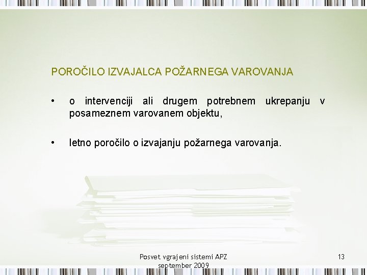 POROČILO IZVAJALCA POŽARNEGA VAROVANJA • o intervenciji ali drugem potrebnem ukrepanju v posameznem varovanem