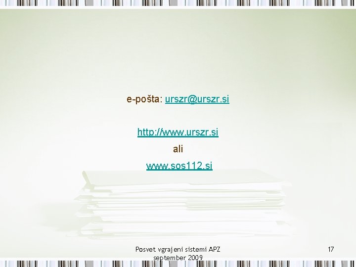 e-pošta: urszr@urszr. si http: //www. urszr. si ali www. sos 112. si Posvet vgrajeni