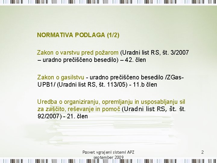 NORMATIVA PODLAGA (1/2) Zakon o varstvu pred požarom (Uradni list RS, št. 3/2007 –