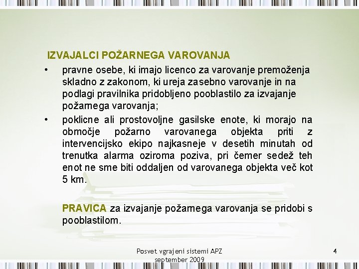 IZVAJALCI POŽARNEGA VAROVANJA • pravne osebe, ki imajo licenco za varovanje premoženja skladno z