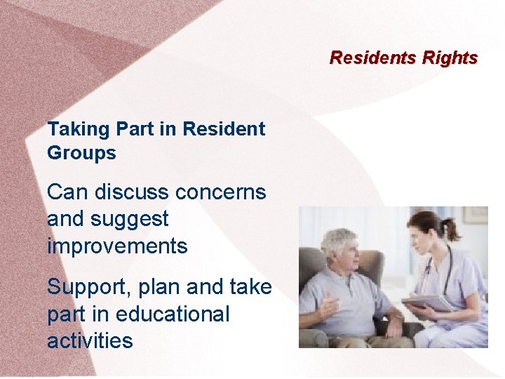 Residents Rights Taking Part in Resident Groups Can discuss concerns and suggest improvements Support,