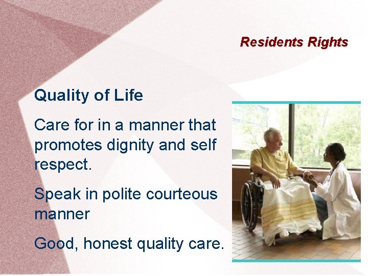 Residents Rights Quality of Life Care for in a manner that promotes dignity and