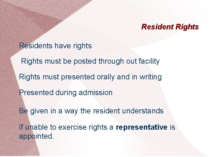 Resident Rights Residents have rights Rights must be posted through out facility Rights must