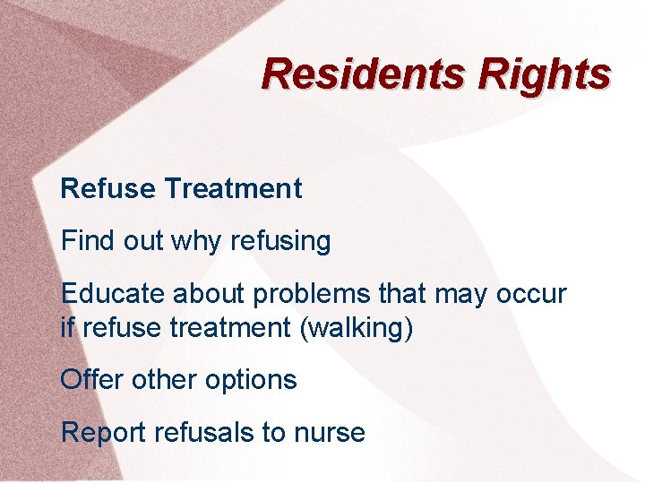 Residents Rights Refuse Treatment Find out why refusing Educate about problems that may occur