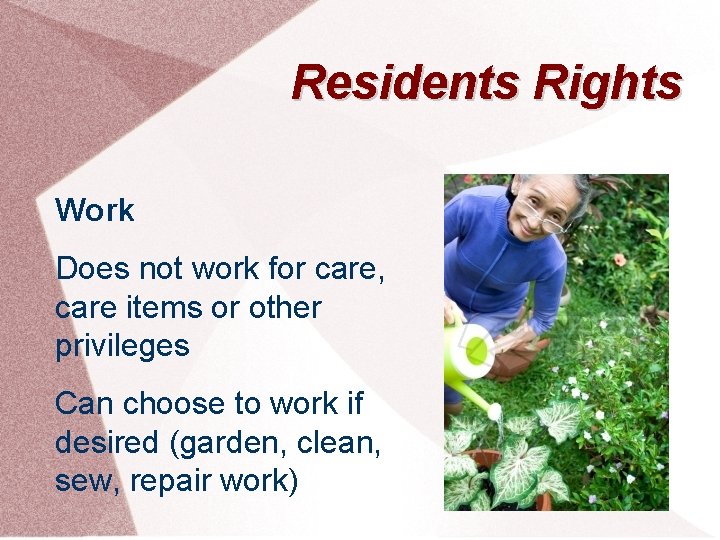 Residents Rights Work Does not work for care, care items or other privileges Can