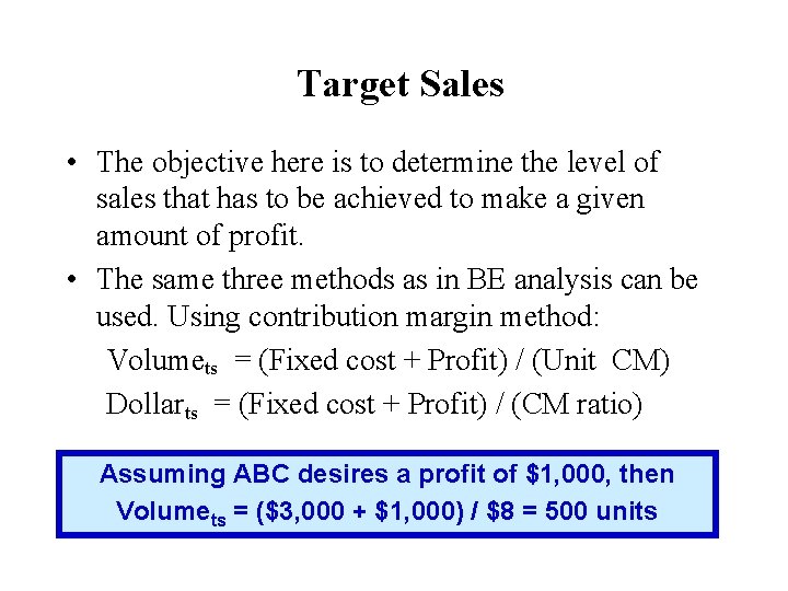 Target Sales • The objective here is to determine the level of sales that