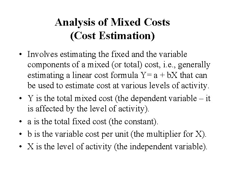 Analysis of Mixed Costs (Cost Estimation) • Involves estimating the fixed and the variable