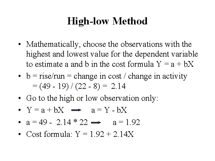 High-low Method • Mathematically, choose the observations with the highest and lowest value for