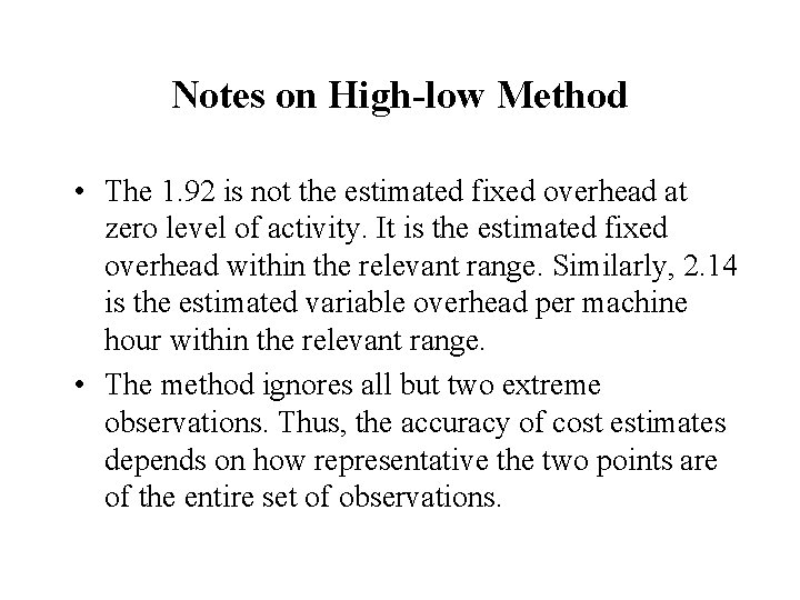 Notes on High-low Method • The 1. 92 is not the estimated fixed overhead