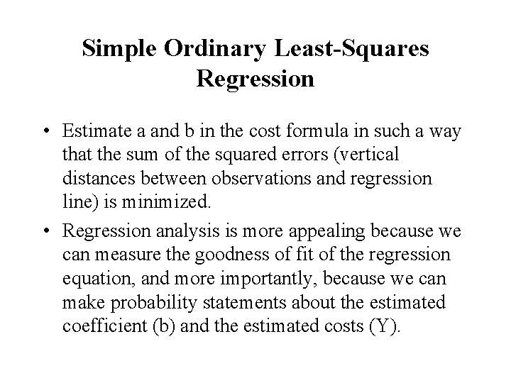 Simple Ordinary Least-Squares Regression • Estimate a and b in the cost formula in