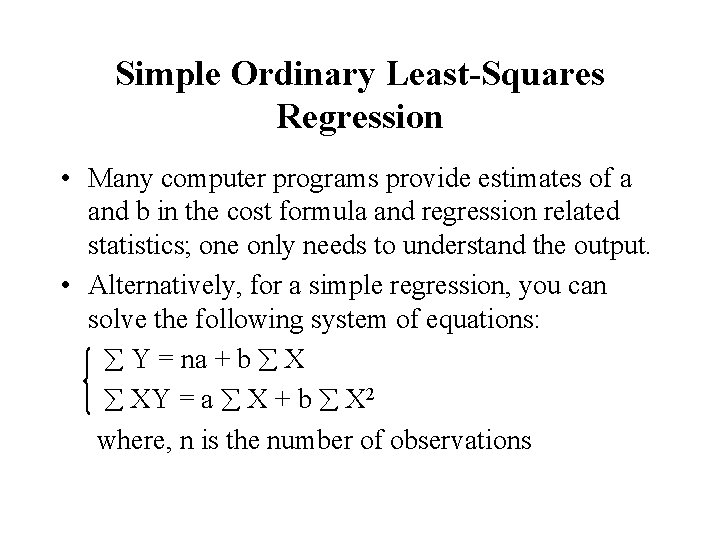 Simple Ordinary Least-Squares Regression • Many computer programs provide estimates of a and b