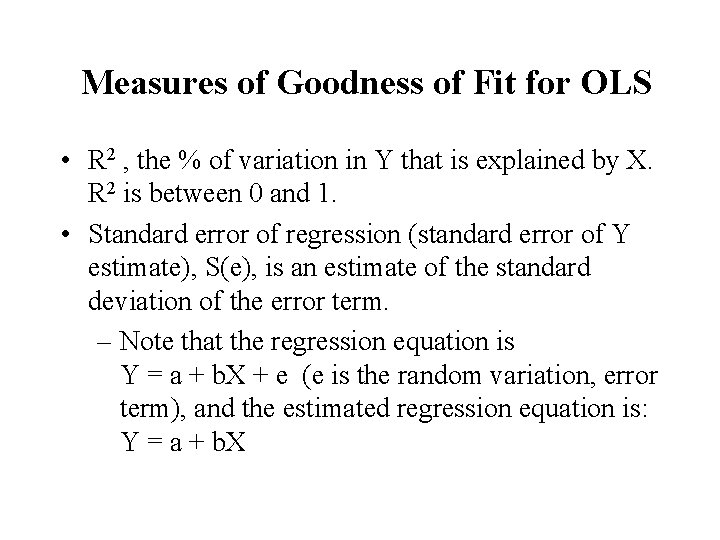 Measures of Goodness of Fit for OLS • R 2 , the % of