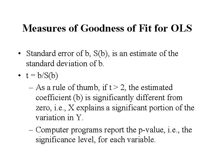 Measures of Goodness of Fit for OLS • Standard error of b, S(b), is