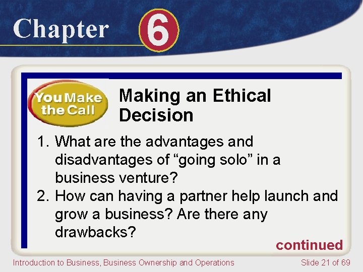 Chapter 6 Making an Ethical Decision 1. What are the advantages and disadvantages of