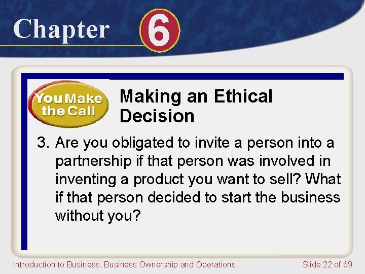 Chapter 6 Making an Ethical Decision 3. Are you obligated to invite a person