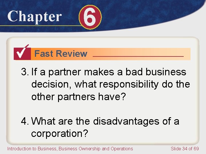 Chapter 6 Fast Review 3. If a partner makes a bad business decision, what