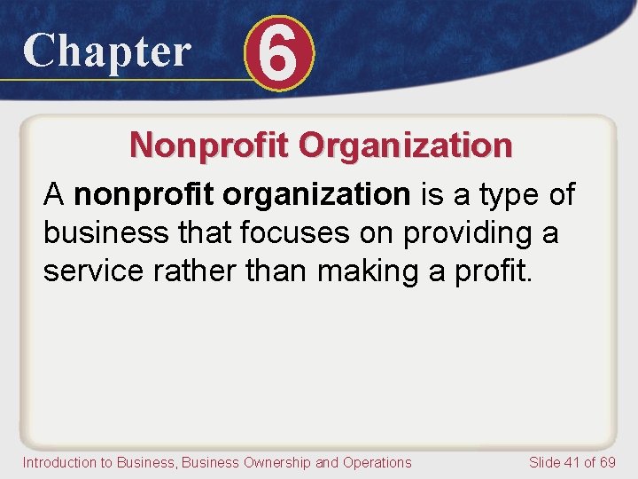 Chapter 6 Nonprofit Organization A nonprofit organization is a type of business that focuses