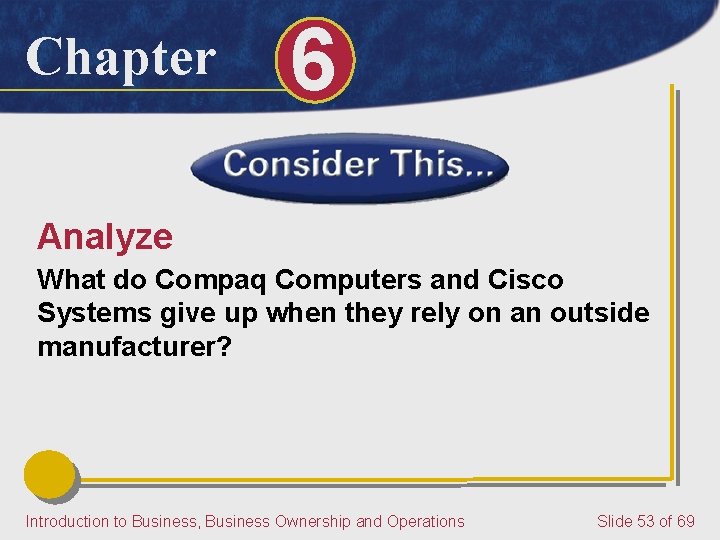 Chapter 6 Analyze What do Compaq Computers and Cisco Systems give up when they