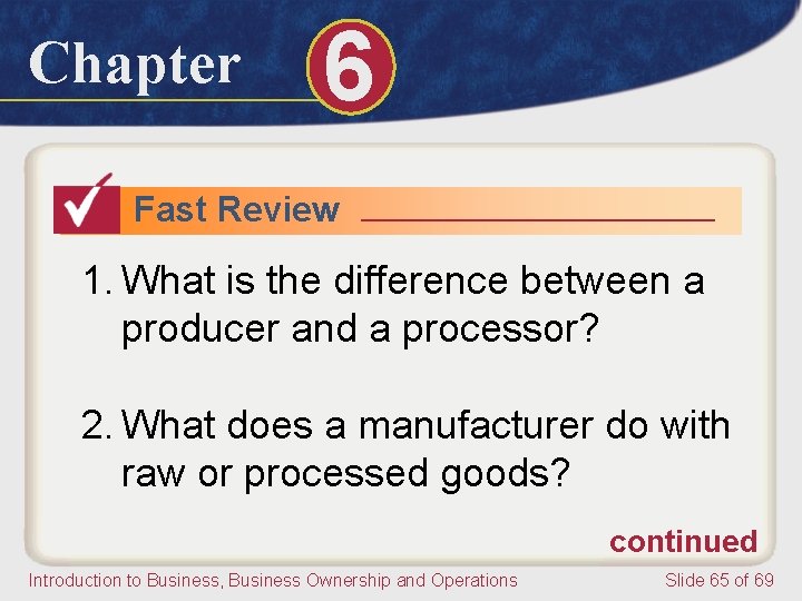 Chapter 6 Fast Review 1. What is the difference between a producer and a