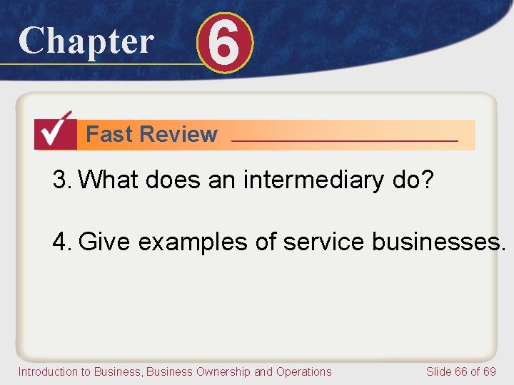 Chapter 6 Fast Review 3. What does an intermediary do? 4. Give examples of