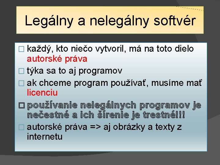Legálny a nelegálny softvér � každý, kto niečo vytvoril, má na toto dielo autorské