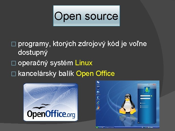 Open source � programy, ktorých zdrojový kód je voľne dostupný � operačný systém Linux