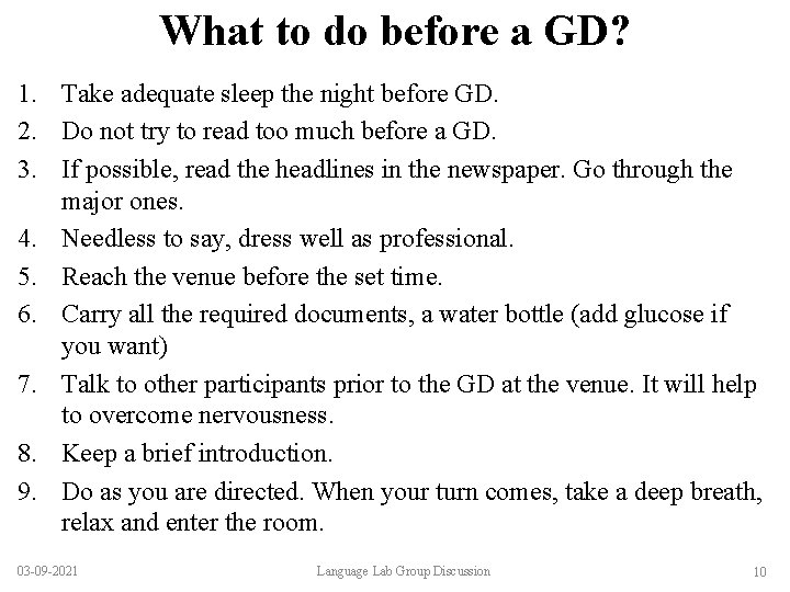 What to do before a GD? 1. Take adequate sleep the night before GD.