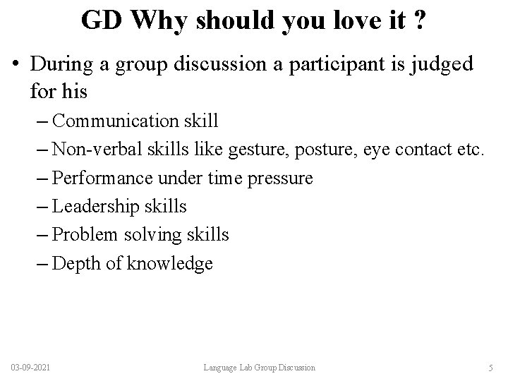 GD Why should you love it ? • During a group discussion a participant