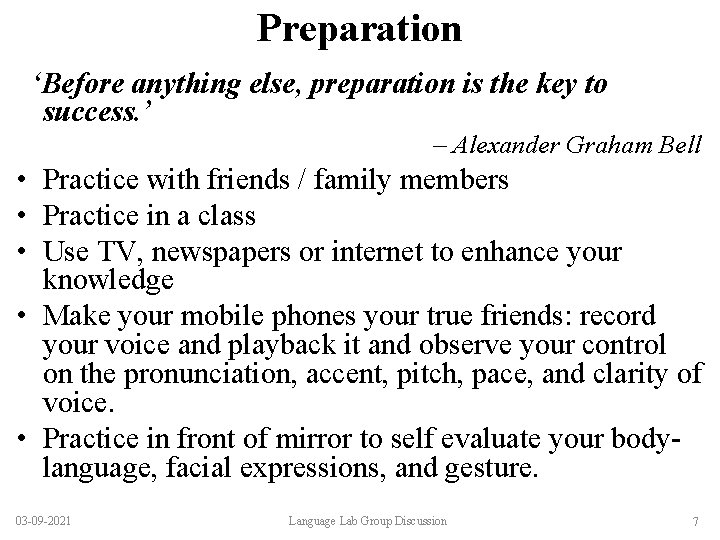 Preparation ‘Before anything else, preparation is the key to success. ’ – Alexander Graham